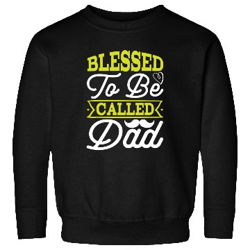 Discover Blessed to be called dad Sweatshirts