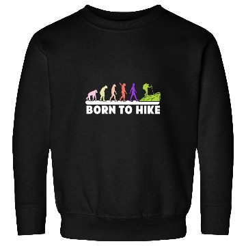 Discover Born to Hike Mountain fan Wanderlust Hikers Sweatshirts