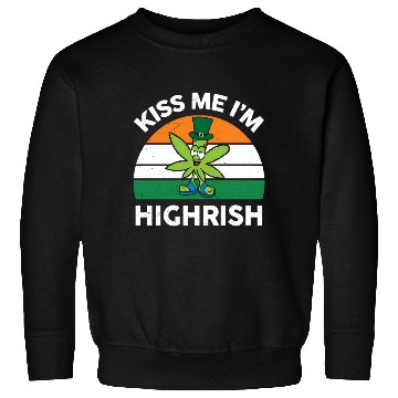 Discover St Patricks Day Kiss Me Im Highrish Marijuana Sweatshirts
