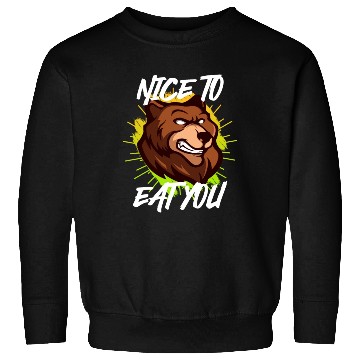 Discover Nice to eat you Nature boy Mountain lover Sweatshirts