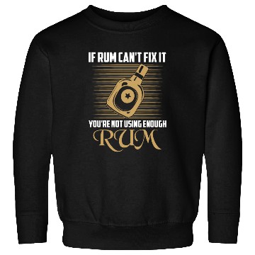 Discover If Rum Can't Fix It You're Not Using Enough Rum Dr Sweatshirts