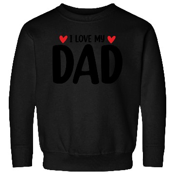 Discover I Love My Dad Sweatshirts