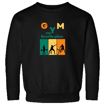 Discover gym my favorite place Sweatshirts