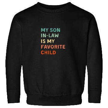 Discover My Son In Law Is My Favorite Child Funny Family Sweatshirts