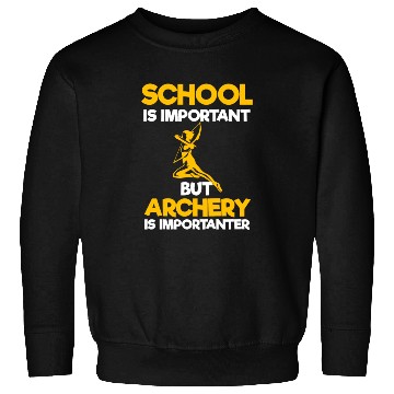 Discover School Is Important But Archery Is Importanter Sweatshirts