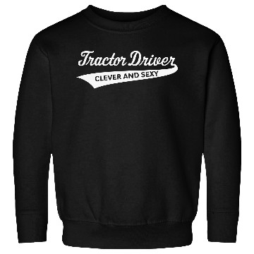 Discover Tractor Driver – Clever And Sexy (Farmer / W) Sweatshirts