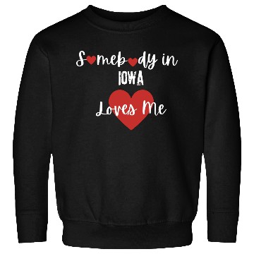 Discover Somebody in Iowa Loves Me Sweatshirts