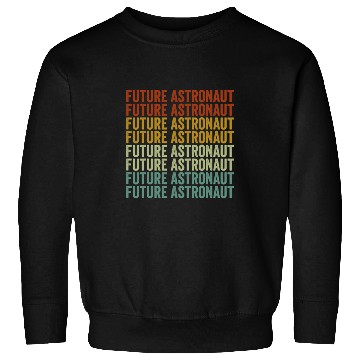 Discover Future Astronaut Astronomy Lover Astronaut Student Sweatshirts