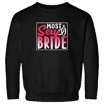 Discover Most Sexy Bride Cute Wedding Bachelorette Party Sweatshirts