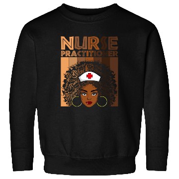 Discover Nursing Practitioner Nurse For American African Sweatshirts