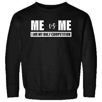 Discover Me Vs Me I am My Only Competition Inspirational Sweatshirts