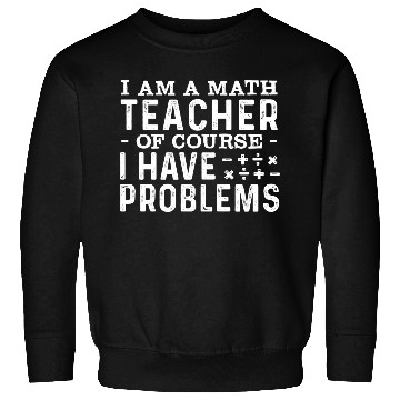 Discover Math Teacher Mathematics Funny Saying Sweatshirts