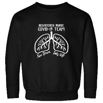 Discover Registered Nurse 19 Team Face Down Sats Up Lungs Sweatshirts