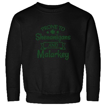 Discover St Patrick'S Day Prone To Shenanigans Malarkey Sweatshirts