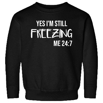 Discover Yes I'M Still Freezing Sweatshirts