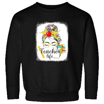 Discover Teacher Life Messy Bun Back To School - First Day Sweatshirts
