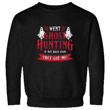 Discover Went Ghost Hunting Paranormal Professional Ghost H Sweatshirts