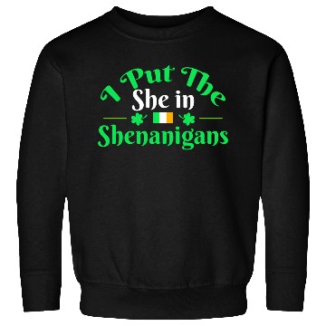 Discover I Put The She In Shenanigans Saint Patricks Sweatshirts