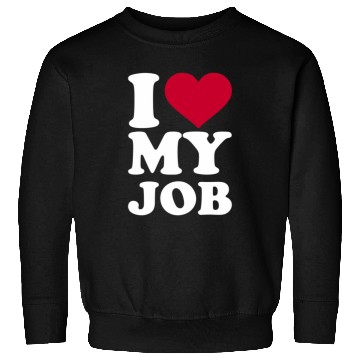 Discover I Love My Job Sweatshirts