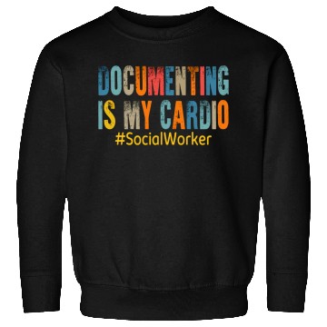 Discover Documenting Is My Cardio Social Worker Sweatshirts