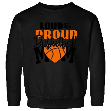 Discover Loud Proud Basketball Mom Sweatshirts