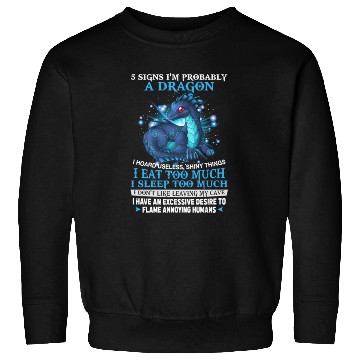 Discover 5 Signs I'M Probably A Dragon Sweatshirts