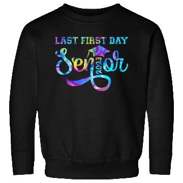 Discover My Last First Day Senior Class Of 2023 s Back to S Sweatshirts