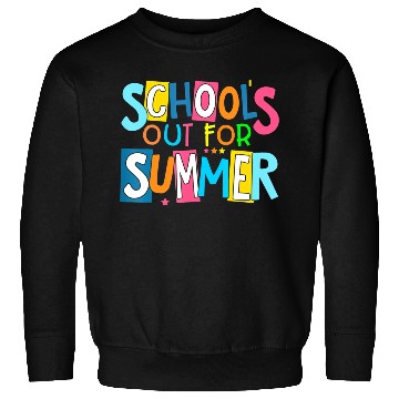 Discover Last Day Of School Schools Out For Summer Teacher Sweatshirts