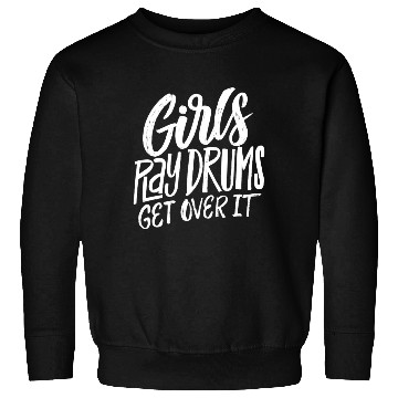 Discover Play Drums Get Over It Drummer Musician Sweatshirts