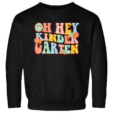 Discover Oh Hey Kindergarten First Day Back To School Teach Sweatshirts