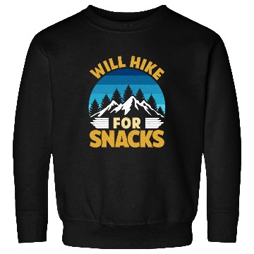 Discover Hiker funny Mountain fan will Hike for Snacks Sweatshirts
