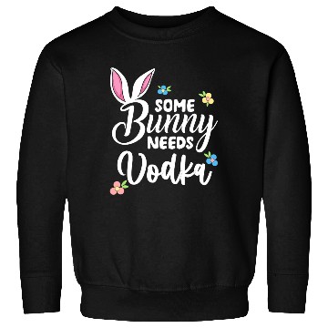 Discover Some Bunny Needs Vodka Vodka Easter Alcohol Sweatshirts