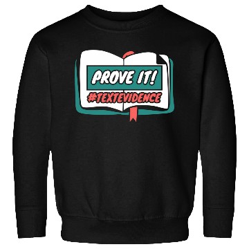 Discover Reading Teacher Prove It Text Evidence Sweatshirts