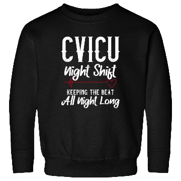 Discover Cvicu Night Shift Nurse Keeping The Beat Sweatshirts