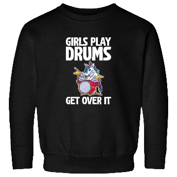 Discover Girls Play Drums, Get Over It 2 Sweatshirts