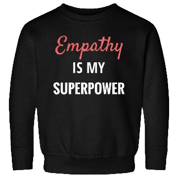 Discover Empathy Is My Superpower Introvert Empathical Empa Sweatshirts