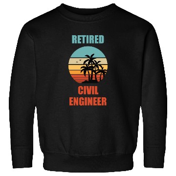 Discover Retired Civil Engineer Retirement Sweatshirts