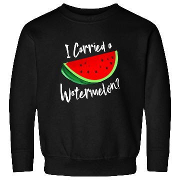 Discover I Carried A Watermelon Tropical Summer Vibes Fruit Sweatshirts