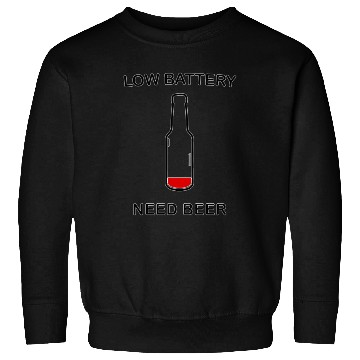 Discover Low Battery Need Beer Novelty Af Sweatshirts
