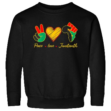 Discover Peace Love Junenth Black History Pride African Ame Sweatshirts