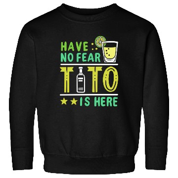 Discover Vodka Tito Is Here Sweatshirts