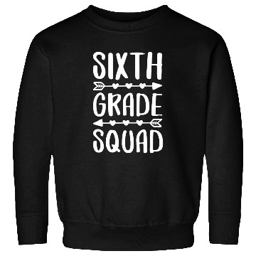 Discover Sixth Grade Squad 6th Grade Back To School Sweatshirts