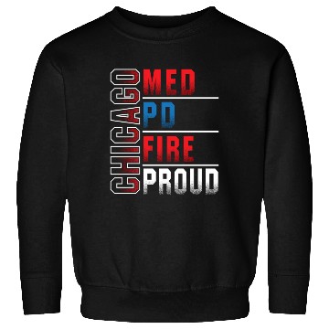 Discover Chicago Med Chicago Pd Chicgo Fire Dept Chicago Pr Sweatshirts