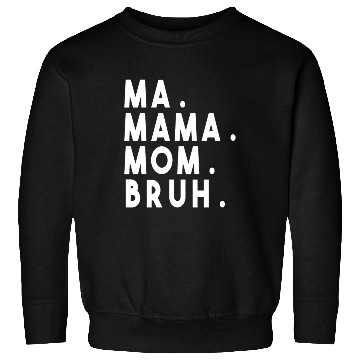 Discover Ma Mama Mom Bruh Sweatshirts
