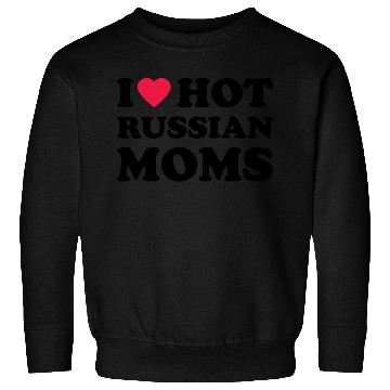 Discover I Love Hot Russian Moms 1 Sweatshirts