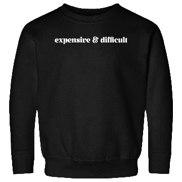 Discover Expensive And Difficult Bougie Expensive Difficult Sweatshirts