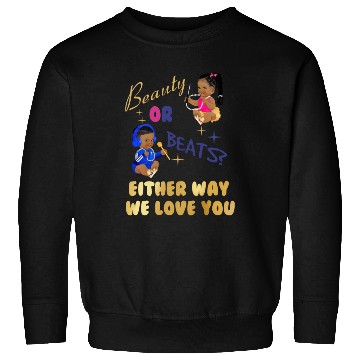 Discover Beauty Or Beats Either Way We Love You Gender Reve Sweatshirts