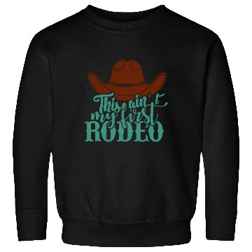 Discover This Ain'T My First Rodeo Sweatshirts