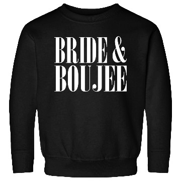 Discover Bride And Boujee Bachelorette Party Wedding Sweatshirts