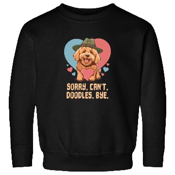 Discover Sorry Can't Doodles Bye Goldendoodle Dog Dad Sweatshirts